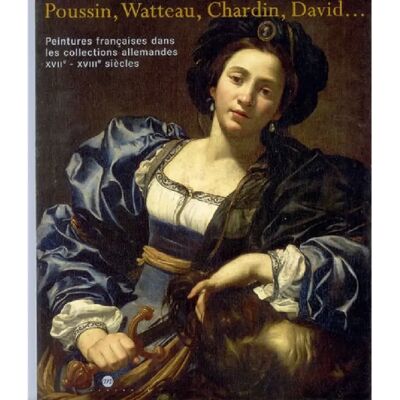 ***Livres*** Poussin, Watteau, Chardin, David... : peintures françaises dans les collections allemandes, XVIIe-XVIIIe siècles : exposition, Galeries nationales du Grand Palais, Paris, 18 avril-31juillet 2005 - Publicité ***Livres*** Poussin, Watteau, Chardin, David... : peintures françaises dans les collections allemandes, XVIIe-XVIIIe siècles : exposition, Galeries nationales du Grand Palais, Paris, 18 avril-31juillet 2005 - Publicité