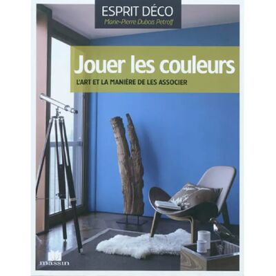***Livres*** Jouer les couleurs : l'art et la manière de les associer - Publicité ***Livres*** Jouer les couleurs : l'art et la manière de les associer - Publicité