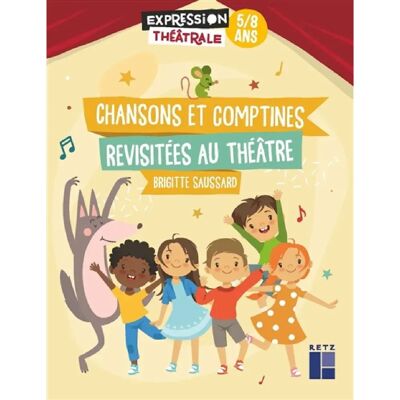 Chansons et comptines revisitées au théâtre : 5-8 ans - Publicité Chansons et comptines revisitées au théâtre : 5-8 ans - Publicité
