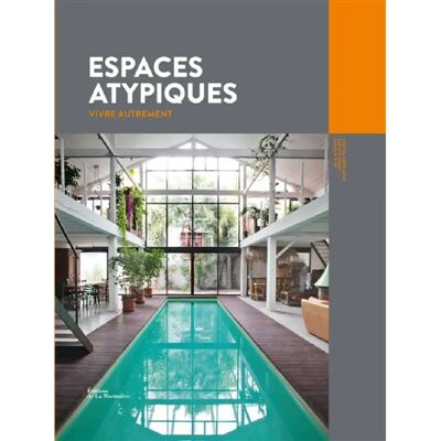 ***Livres*** Espaces atypiques : vivre autrement - Publicité ***Livres*** Espaces atypiques : vivre autrement - Publicité