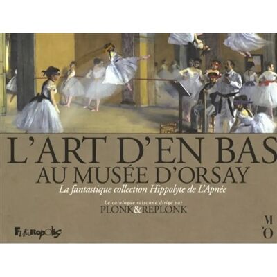 L'art d'en bas au musée d'Orsay : la fantastique collection Hippolyte de L'Apnée : le catalogue raisonné - Publicité L'art d'en bas au musée d'Orsay : la fantastique collection Hippolyte de L'Apnée : le catalogue raisonné - Publicité
