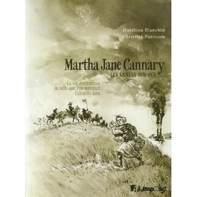 Martha Jane Cannary (1852-1903) : la vie aventureuse de celle que l'on nommait Calamity Jane. Vol. 2. Les années 1870-1876 - Publicité Martha Jane Cannary (1852-1903) : la vie aventureuse de celle que l'on nommait Calamity Jane. Vol. 2. Les années 1870-1876 - Publicité