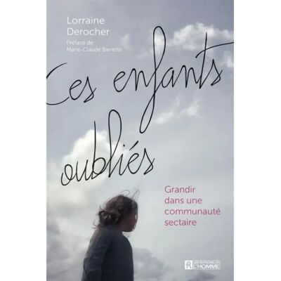 ***Livres*** Ces enfants oubliés : Grandir dans une communauté sectaire - Publicité ***Livres*** Ces enfants oubliés : Grandir dans une communauté sectaire - Publicité