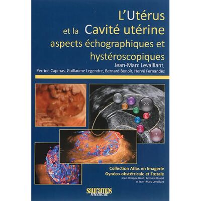 L'utérus et la cavité utérine : aspects échographiques et hystéroscopiques - Publicité L'utérus et la cavité utérine : aspects échographiques et hystéroscopiques - Publicité