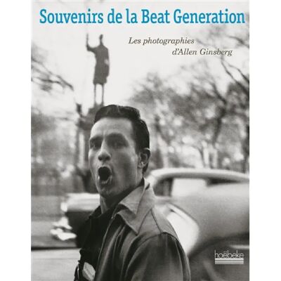 ***Livres*** Souvenirs de la beat generation : les photographies d'Allen Ginsberg - Publicité ***Livres*** Souvenirs de la beat generation : les photographies d'Allen Ginsberg - Publicité
