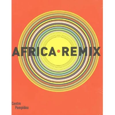 Africa remix : l'art contemporain d'un continent : exposition présentée au Centre Pompidou, Galerie 1, du 25 mai au 8 août 2005 - Publicité Africa remix : l'art contemporain d'un continent : exposition présentée au Centre Pompidou, Galerie 1, du 25 mai au 8 août 2005 - Publicité
