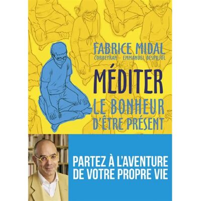 Méditer : le bonheur d'être présent - Publicité Méditer : le bonheur d'être présent - Publicité