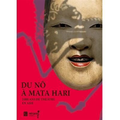 ***Livres*** Du Nô à Mata Hari : 2.000 ans de théâtre en Asie - Publicité ***Livres*** Du Nô à Mata Hari : 2.000 ans de théâtre en Asie - Publicité