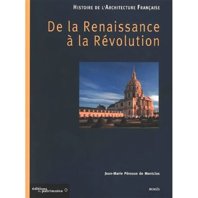 Histoire de l'architecture française. De la Renaissance à la Révolution - Publicité Histoire de l'architecture française. De la Renaissance à la Révolution - Publicité