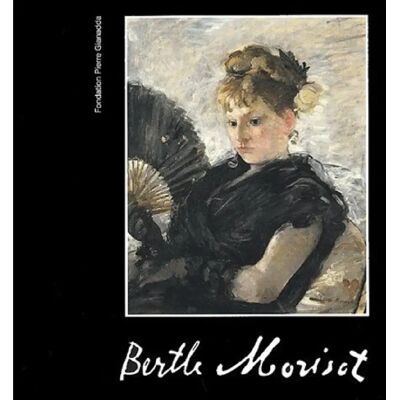 Berthe Morisot : exposition, Martigny, Fondation Pierre Gianadda, 19 juin-19 nov. 2002 ; Lille, 10 mars-9 juin 2002 - Publicité Berthe Morisot : exposition, Martigny, Fondation Pierre Gianadda, 19 juin-19 nov. 2002 ; Lille, 10 mars-9 juin 2002 - Publicité