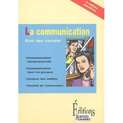 ***Livres*** La communication : état des savoirs : communication interpersonnelle, communication dans les groupes, analyse des médias, société de l'information - Publicité ***Livres*** La communication : état des savoirs : communication interpersonnelle, communication dans les groupes, analyse des médias, société de l'information - Publicité
