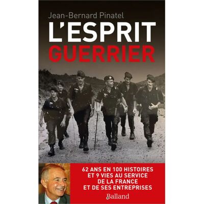 L'esprit guerrier : 62 ans en 100 histoires et 9 vies au service de la France et de ses entreprises - Publicité L'esprit guerrier : 62 ans en 100 histoires et 9 vies au service de la France et de ses entreprises - Publicité