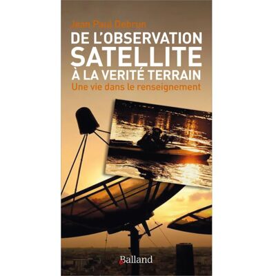 ***Livres*** De l'observation satellite à la vérité terrain : une vie dans le renseignement - Publicité ***Livres*** De l'observation satellite à la vérité terrain : une vie dans le renseignement - Publicité
