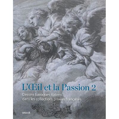 ***Livres*** L'oeil et la passion. Vol. 2. Dessins baroques italiens dans les collections privées françaises : exposition, Rennes, Musée des beaux-arts, du 26 juin au 13 septembre 2015 - Publicité ***Livres*** L'oeil et la passion. Vol. 2. Dessins baroques italiens dans les collections privées françaises : exposition, Rennes, Musée des beaux-arts, du 26 juin au 13 septembre 2015 - Publicité