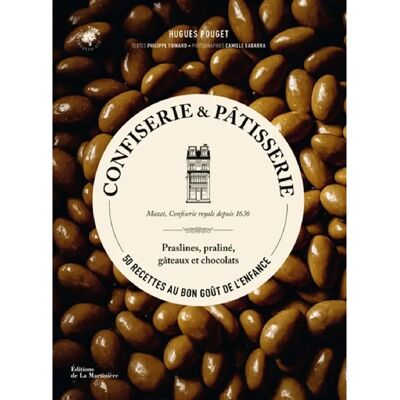 ***Livres*** Confiserie & pâtisserie : 50 recettes au bon goût de l'enfance : Mazet, confiserie royale depuis 1636, praslines, praliné, gâteaux et chocolats - Publicité ***Livres*** Confiserie & pâtisserie : 50 recettes au bon goût de l'enfance : Mazet, confiserie royale depuis 1636, praslines, praliné, gâteaux et chocolats - Publicité