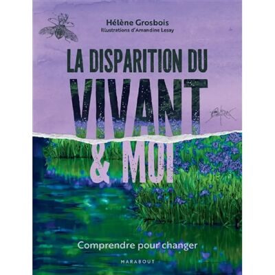 ***Livres*** La disparition du vivant & moi : comprendre pour changer - Publicité ***Livres*** La disparition du vivant & moi : comprendre pour changer - Publicité