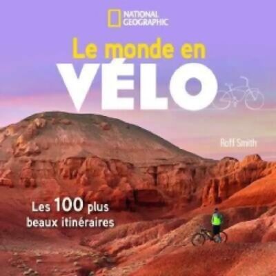 ***Livres*** Le monde en vélo : les 100 plus beaux itinéraires - Publicité ***Livres*** Le monde en vélo : les 100 plus beaux itinéraires - Publicité