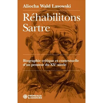 Réhabilitons Sartre : biographie critique et contextuelle d'un penseur du XXe siècle - Publicité Réhabilitons Sartre : biographie critique et contextuelle d'un penseur du XXe siècle - Publicité