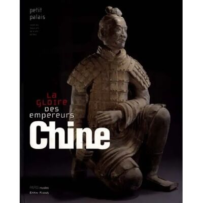 Chine, la gloire des empereurs : 25 ans d'archéologie : catalogue de l'exposition, Paris, Petit Palais, Musée des beaux-arts de la Ville de Paris, 2 novembre 2000-28 janvier 2001 - Publicité Chine, la gloire des empereurs : 25 ans d'archéologie : catalogue de l'exposition, Paris, Petit Palais, Musée des beaux-arts de la Ville de Paris, 2 novembre 2000-28 janvier 2001 - Publicité