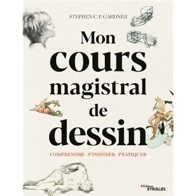 ***Livres*** Mon cours magistral de dessin : comprendre, s'inspirer, pratiquer - Publicité ***Livres*** Mon cours magistral de dessin : comprendre, s'inspirer, pratiquer - Publicité