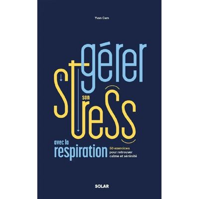 ***Livres*** La gestion du stress : 50 exercices de respiration pour mieux gérer ses émotions - Publicité ***Livres*** La gestion du stress : 50 exercices de respiration pour mieux gérer ses émotions - Publicité