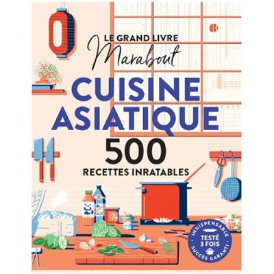 Le grand livre Marabout cuisine asiatique : 500 recettes inratables - Publicité Le grand livre Marabout cuisine asiatique : 500 recettes inratables - Publicité