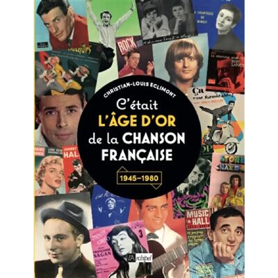 ***Livres*** C'était l'âge d'or de la chanson française : 1945-1980 - Publicité ***Livres*** C'était l'âge d'or de la chanson française : 1945-1980 - Publicité