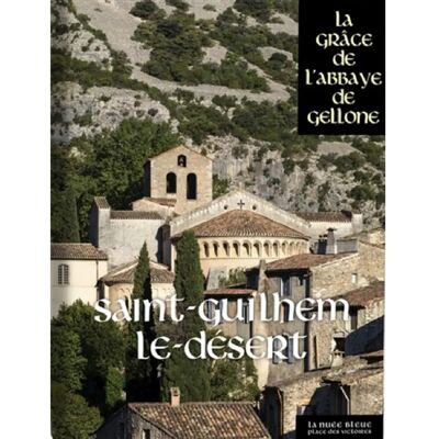 Saint-Guilhem-le-Désert : la grâce de l'abbaye de Gellone - Publicité Saint-Guilhem-le-Désert : la grâce de l'abbaye de Gellone - Publicité