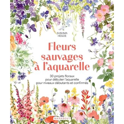 ***Livres*** Fleurs sauvages à l'aquarelle : 30 projets floraux pour débuter l'aquarelle pour niveaux débutants et confirmés - Publicité ***Livres*** Fleurs sauvages à l'aquarelle : 30 projets floraux pour débuter l'aquarelle pour niveaux débutants et confirmés - Publicité