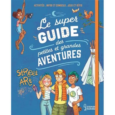 Le super guide des petites et grandes aventures : activités, infos et conseils, jeux et défis - Publicité Le super guide des petites et grandes aventures : activités, infos et conseils, jeux et défis - Publicité