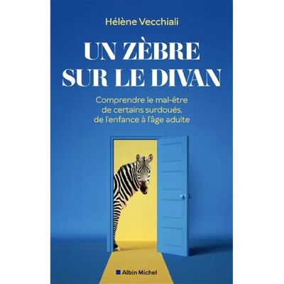 ***Livres*** Un zèbre sur le divan : comprendre le mal-être de certains surdoués, de l'enfance à l'âge adulte - Publicité ***Livres*** Un zèbre sur le divan : comprendre le mal-être de certains surdoués, de l'enfance à l'âge adulte - Publicité