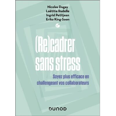 ***Livres*** (Re)cadrer sans stress : soyez plus efficace en challengeant vos collaborateurs - Publicité ***Livres*** (Re)cadrer sans stress : soyez plus efficace en challengeant vos collaborateurs - Publicité