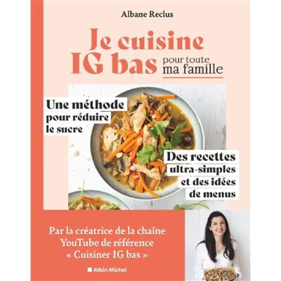 ***Livres*** Je cuisine IG bas pour toute ma famille : une méthode pour réduire le sucre, des recettes ultra-simples et des idées de menus - Publicité ***Livres*** Je cuisine IG bas pour toute ma famille : une méthode pour réduire le sucre, des recettes ultra-simples et des idées de menus - Publicité