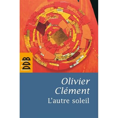 ***Livres*** L'autre soleil : quelques notes d'autobiographie spirituelle - Publicité ***Livres*** L'autre soleil : quelques notes d'autobiographie spirituelle - Publicité