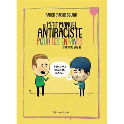 Le petit manuel anti-raciste pour les enfants (mais pas que !!!) : c'est aussi pour les adultes, les tontons racistes... Publicité Le petit manuel anti-raciste pour les enfants (mais pas que !!!) : c'est aussi pour les adultes, les tontons racistes... Publicité