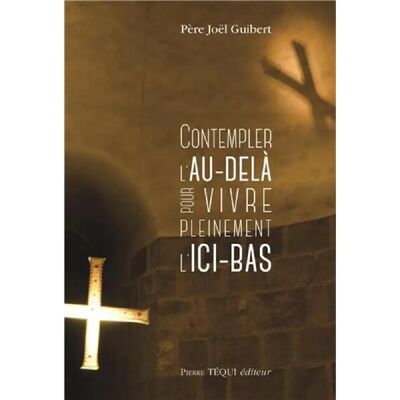 ***Livres*** Contempler l'au-delà pour vivre pleinement l'ici-bas - Publicité ***Livres*** Contempler l'au-delà pour vivre pleinement l'ici-bas - Publicité