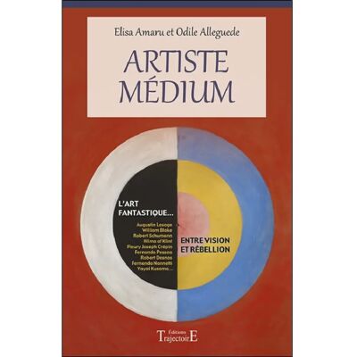 Artiste médium : l'art fantastique... entre vision et rébellion : Augustin Lesage, William Blake, Robert Schumann, Hilma af Klint, Fleury Joseph Crépin, Fernando Pessoa, Robert Desnos, Fernando Nannetti, Yayoi Kusama... Publicité Artiste médium : l'art fantastique... entre vision et rébellion : Augustin Lesage, William Blake, Robert Schumann, Hilma af Klint, Fleury Joseph Crépin, Fernando Pessoa, Robert Desnos, Fernando Nannetti, Yayoi Kusama... Publicité