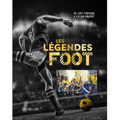 ***Livres*** Les légendes du foot : de Just Fontaine à Kylian Mbappé - Publicité ***Livres*** Les légendes du foot : de Just Fontaine à Kylian Mbappé - Publicité
