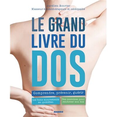 Le grand livre du dos : comprendre, prévenir, guérir : les bons mouvements au quotidien, des exercices pour renforcer son dos - Publicité Le grand livre du dos : comprendre, prévenir, guérir : les bons mouvements au quotidien, des exercices pour renforcer son dos - Publicité