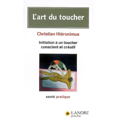 L'art du toucher : initiation à un toucher conscient et créatif - Publicité L'art du toucher : initiation à un toucher conscient et créatif - Publicité