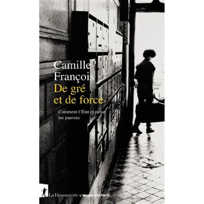 ***Livres*** De gré et de force : comment l'Etat expulse les pauvres - Publicité ***Livres*** De gré et de force : comment l'Etat expulse les pauvres - Publicité