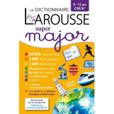 Le dictionnaire Larousse super major, 9-12 ans, CM, 6e - Publicité Le dictionnaire Larousse super major, 9-12 ans, CM, 6e - Publicité
