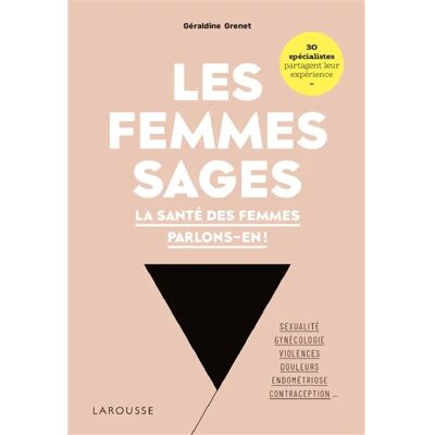 Les femmes sages : la santé des femmes parlons-en ! : sexualité, gynécologie, violences, douleurs, endométriose, contraception... 30 spécialistes partagent leur expérience - Publicité Les femmes sages : la santé des femmes parlons-en ! : sexualité, gynécologie, violences, douleurs, endométriose, contraception... 30 spécialistes partagent leur expérience - Publicité