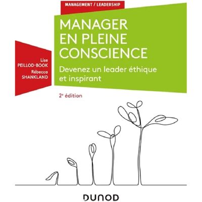 Manager en pleine conscience : devenez un leader éthique et inspirant - Publicité Manager en pleine conscience : devenez un leader éthique et inspirant - Publicité