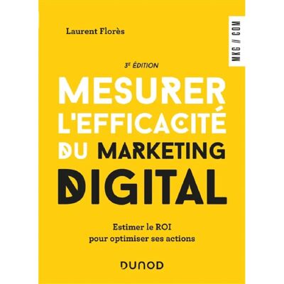 ***Livres*** Mesurer l'efficacité du marketing digital : estimer le ROI pour optimiser ses actions - Publicité ***Livres*** Mesurer l'efficacité du marketing digital : estimer le ROI pour optimiser ses actions - Publicité