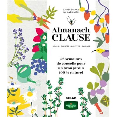 ***Livres*** Almanach Clause : semer, planter, cultiver, soigner, la référence du jardinier : 52 semaines de conseils pour un beau jardin 100 % naturel - Publicité ***Livres*** Almanach Clause : semer, planter, cultiver, soigner, la référence du jardinier : 52 semaines de conseils pour un beau jardin 100 % naturel - Publicité