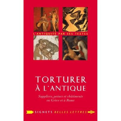 Torturer à l'antique : supplices, peines et châtiments en Grèce et à Rome - Publicité Torturer à l'antique : supplices, peines et châtiments en Grèce et à Rome - Publicité