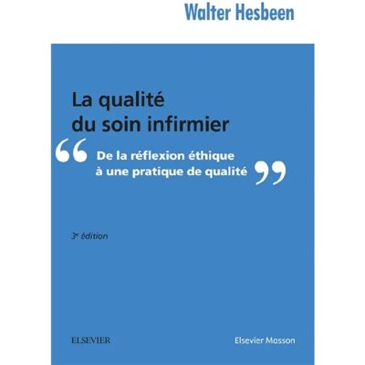 ***Livres*** La qualité du soin infirmier : de la réflexion éthique à une pratique de qualité - Publicité ***Livres*** La qualité du soin infirmier : de la réflexion éthique à une pratique de qualité - Publicité