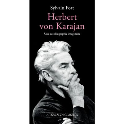 ***Livres*** Herbert von Karajan : une autobiographie imaginaire - Publicité ***Livres*** Herbert von Karajan : une autobiographie imaginaire - Publicité
