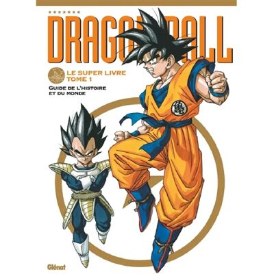 ***Livres*** Dragon ball : le super livre. Vol. 1. Guide de l'histoire et du monde - Publicité ***Livres*** Dragon ball : le super livre. Vol. 1. Guide de l'histoire et du monde - Publicité